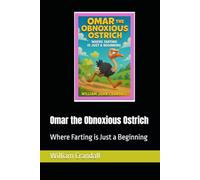 Omar the Obnoxious Ostrich: Where Farting is Just a Beginning