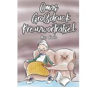 Omas Großdruck Kreuzworträtsel: Rätselbuch Große Schrift für Senioren, Erwachsene und Menschen mit Sehschwäche | Ideales Geschenk für die Oma