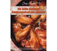 Omas Klassiker - Die echte deutsche Hausmannskost neu entdeckt: Traditionelle Rezepte mit Liebe, Geschmack und Geschichte: Suppen, Braten, Gemüse, Kuchen und Festtagsgerichte wie bei Oma zu Hause