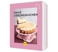 Omas Lieblingskuchen: Backen wie bei Oma - Klassiker aus der Backstube