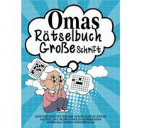 Omas Rätselbuch Große Schrift: Geistige Aktivitäten und nostalgische Spiele helfen, das Gedächtnis zu verbessern Vergesslichkeit vorzubeugen