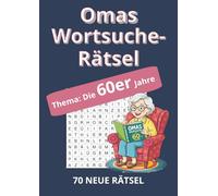 Omas Wortsuche-Rätsel XXL für Erwachsene und Senioren: Große Schrift, nostalgische Themen aus den 60er Jahren - Gedächtnistraining und Rätselspaß für Seniorinnen und Omas