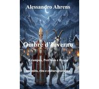 Ombre d’Inverno: Krampus, Perchten e Hexen tra mito, rito e cultura europea