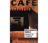 Ombre de l'ombre Paco Ignacio Taibo II (Auteur), Pierre Fabre (Traduction), Mara Hernandez (Traduction)