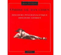 Ombre de ton chien : Discours psychanalytique, discours lesbien