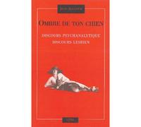 Ombre de ton chien Discours psychanalytique, discours lesbien - Jean Allouch - Epel Eds - broché - Récit