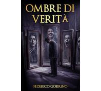 Ombre di Verità: Una raccolta di racconti introspettivi sul coraggio di guardarsi dentro