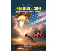 Ombre d'oltreoceano. Il potere globale degli USA tra guerre e interferenze