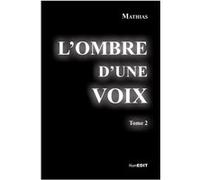 Ombre d'une voix tome 2 Mathias (Auteur)