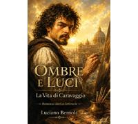 Ombre e Luci: La vita di Caravaggio