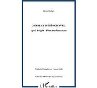 Ombre Et Lumiere D'avril: April Bright: Piece En Deux Actes