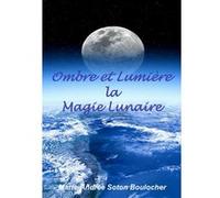 ombre et lumière de la magie lunaire marie andree soton boulocher (Auteur)