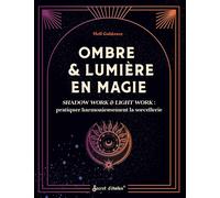 Ombre et lumière en magie Shadow work & light work : pratiquer harmonieusement la sorcellerie - Meli Guidance - Secret D'etoiles - broché - Essai