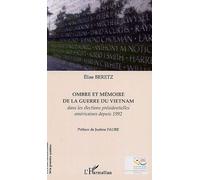 Ombre et mémoire de la guerre du Vietnam Dans les élections présidentielles américaines depuis 1992 - Elise Beretz - L'harmattan - broché - Essai