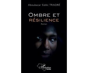 Ombre et résilience - Aboubacar Sidiki Traoré - L'harmattan - broché - Roman