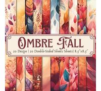 Ombre Fall Scrapbook Paper Craft Pad: 20 Autumn Designs, 20 Double-Side Sheets Printed on 8.5"x8.5 Size Paper With Premium Vibrant Amber Colors! For ... Gift Wrapping, DIY School Project, Album Etc.