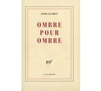 Ombre pour ombre Annie Le Brun (Auteur)