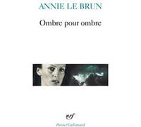 Annie Le Brun – Ombre pour ombre – Poésie – Poche – Gallimard