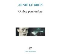 Annie Le Brun – Ombre pour ombre – Poésie – Poche – Gallimard