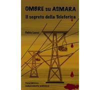 OMBRE SU ASMARA: Il segreto della Teleferica