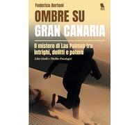 Ombre su Gran Canaria: Il mistero di Las Palmas tra intrighi, delitti e potere - Libri Gialli e Thriller Psicologici