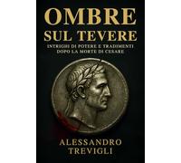 Ombre sul Tevere: Intrighi di potere e tradimenti dopo la morte di Cesare nell’Antica Roma