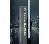 Ombre sulla Città: Un crime thriller mozzafiato tra indagini, tradimenti e la lotta contro il boss della malavita.