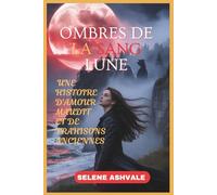 OMBRES DE LA SANG LUNE: Une histoire d'amour maudit et de trahisons anciennes