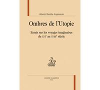 Ombres De L'utopie - Essais Sur Les Voyages Imaginaires Du Xvie Au Xviiie Siècle