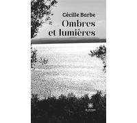 Ombres et lumières - Cecille Barbe - Le Lys Bleu - broché - Poésie