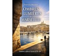 OMBRES ET LUMIERES DE MARSEILLE: “Lumières, reflets et secrets de la ville”