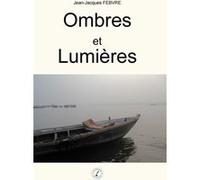 Ombres et Lumières Jean-Jacques Febvre (Auteur)