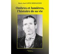 Ombres et lumières, l'histoire de sa vie