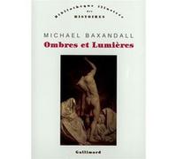 Ombres et Lumières Michael Baxandall (Auteur), Pierre-Emmanuel Dauzat (Traduction)