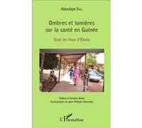 Ataoulaye Sall – Ombres et lumières sur la santé en Guinée – Sous les feux d'Ebola – Broché