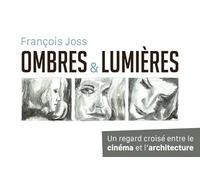 Ombres et lumières: Un regard croisé entre le cinéma et l'architecture