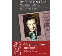 Ombres portées: Souvenirs et vestiges de la guerre de mon père