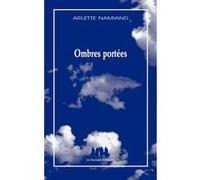 Ombres portées Arlette Namiand (Auteur)