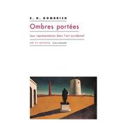 Ombres portées Ernst Hans Gombrich (Auteur), Neil Mac Gregor (Préface), Jeanne Bouniort (Traduction)