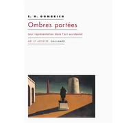 Ombres portées Leur représentation dans l'art occidental - Ernst Hans Gombrich - Gallimard - broché - Livre