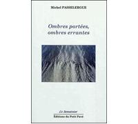 Ombres portées, ombres errantes - Michel Passelergue - Du Petit Pave Eds - broché - Poésie