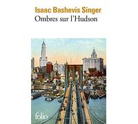 Isaac Bashevis Singer, traduit par Marie-Pierre Bay – Ombres sur l'Hudson – Gallimard
