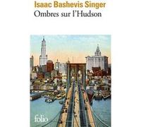 Ombres sur l'Hudson Isaac Bashevis Singer (Auteur), Marie-Pierre Bay (Traduction)