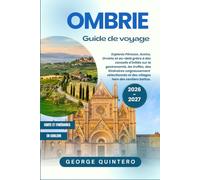 Ombrie Guide de voyage 2026 · 2027: Explorez Pérouse, Assise, Orvieto et au-delà grâce à des conseils d'initiés sur la gastronomie, les truffes, des ... et des villages hors des sentiers battus.