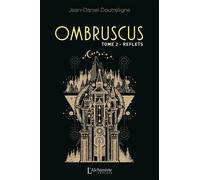 Ombruscus - tome 2 : Reflets - Jean-Daniel Doutreligne - L'alchimiste Les Eds - broché - Roman