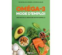 OMEGA-3 : Mode d'emploi : Une nouvelle médecine nutritionnelle