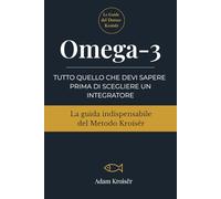 Omega-3: Tutto quello che devi sapere prima di scegliere un integratore