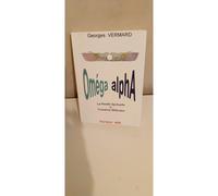 Oméga alpha La réalité spirituelle du troisième millénaire -Georges Vermard
