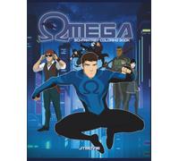 Omega, An Epic Superhero Sci-Fantasy Coloring Book: Futuristic, Science Fiction, Fantasy, Action Packed with 55 unique pages of OC Characters from animation, for teens & adults