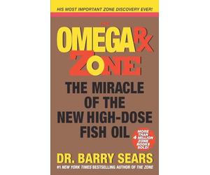 Omega Rx Zone: The Miracle of the New High-Dose Fish Oil - A Revolutionary Plan for Brainpower, Performance, and Disease Prevention